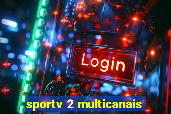 sportv 2 multicanais